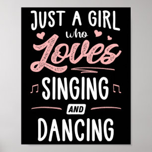 Just A Girl Who Loves Singing And Dancing Present Poster