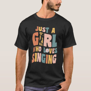 Just A Girl Who Loves Singing Singer Quote Musicia T-Shirt