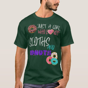 Just a Girl who loves Sloth and Donuts  T-Shirt