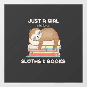 Just a girl who loves sloths and books Reader T-Sh Window Cling