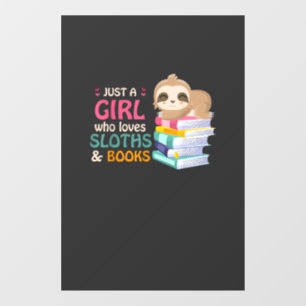 Just A Girl Who Loves Sloths And Books Sloth T-Shi Window Cling
