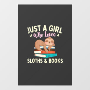 Just A Girl Who Loves Sloths & Books - Bookworm Re Window Cling