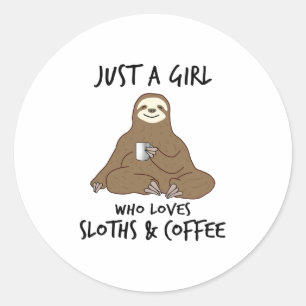 Just a girl who loves Sloths  Coffee  Classic Round Sticker