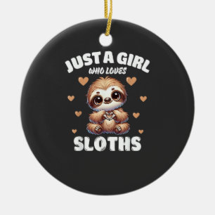 Just A Girl Who Loves Sloths, Cute Sloth Lovers T- Ceramic Ornament