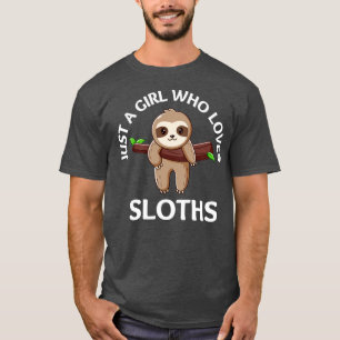 Just a girl who loves sloths T-Shirt
