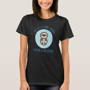 Just A Girl Who Loves Sloths Women Kids  4 T-Shirt