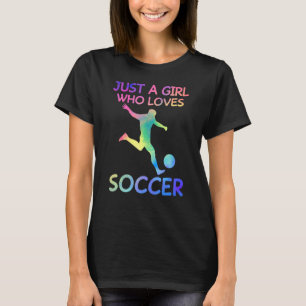 Just A Girl Who Loves Soccer Funny Soccer Lovers T-Shirt