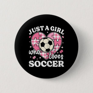 Just A Girl Who Loves Soccer Girls Kids Cute Socce 2 Inch Round Button