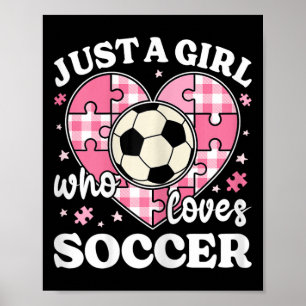 Just A Girl Who Loves Soccer Girls Kids Cute Socce Poster