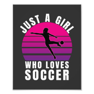 Just a Girl Who Loves Soccer Photo Print