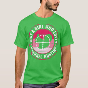 Just a Girl Who Loves Squirrel Hunting Squirrel Hu T-Shirt