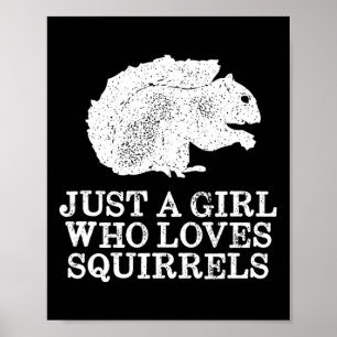 Just A Girl Who Loves Squirrels  Poster