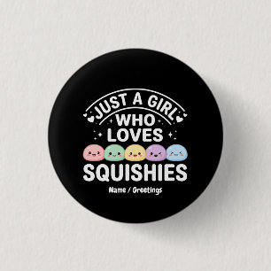 Just A Girl Who Loves Squishies - Kawaii Pastel 1 Inch Round Button