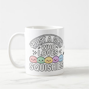 Just A Girl Who Loves Squishies - Kawaii Pastel Coffee Mug