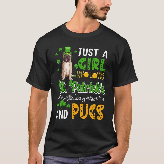 Just A Girl Who Loves St. Patrick's Day And Pugs D T-Shirt (Front)