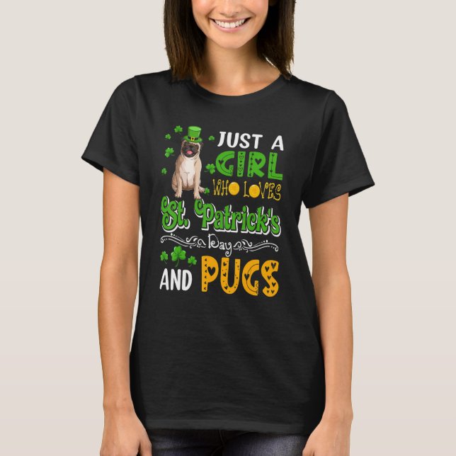 Just A Girl Who Loves St. Patrick's Day And Pugs D T-Shirt (Front)