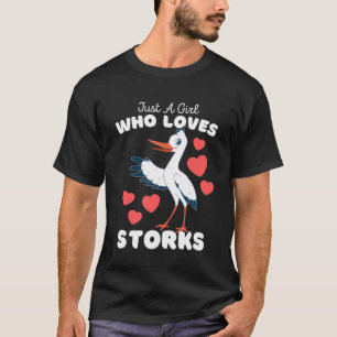 Just A Girl Who Loves Storks Cute Girls Bird Stor T-Shirt