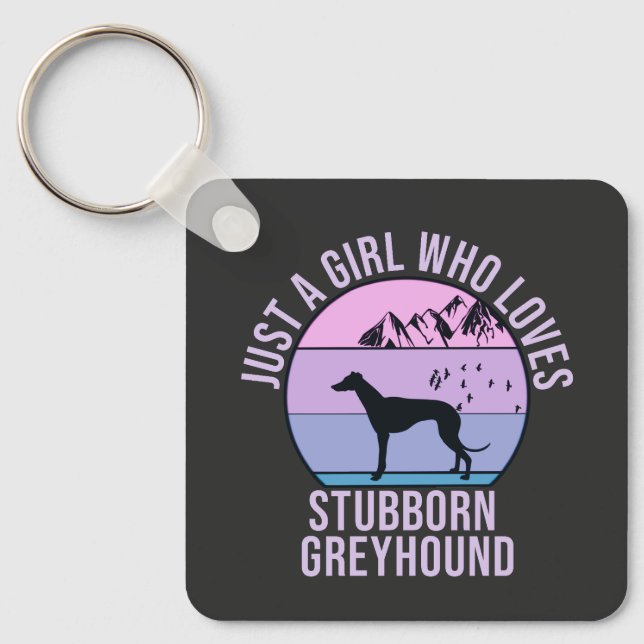 Just a Girl who loves Stubborn Greyhound gift  Keychain (Front)