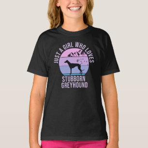 Just a Girl who loves Stubborn Greyhound gift  T-Shirt