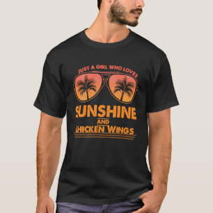 Just A Girl Who Loves Sunshine And Chicken Wings S T-Shirt