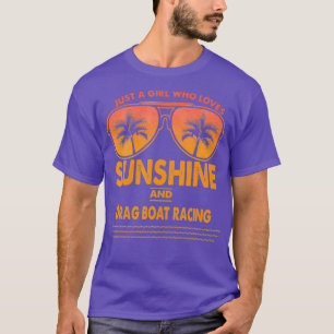 Just A Girl Who Loves Sunshine And Drag boat For T-Shirt