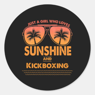Just A Girl Who Loves Sunshine And Kickboxing For  Classic Round Sticker