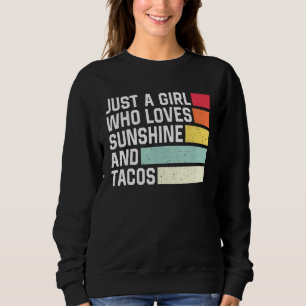 Just A Girl Who Loves Sunshine And Tacos Retro Tac Sweatshirt