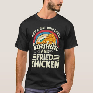 Just a Girl Who Loves Sunshine Fried Chicken Chick T-Shirt