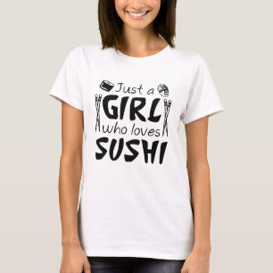 Just A Girl Who Loves Sushi T-Shirt
