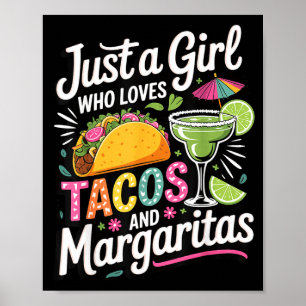 Just a girl who loves tacos and margaritas poster