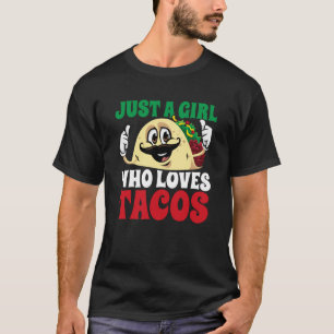 Just A Girl Who Loves Tacos Taco Cinco De Mayo Mex T-Shirt