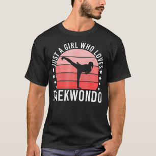 Just A Girl Who Loves Taekwondo 10 T-Shirt