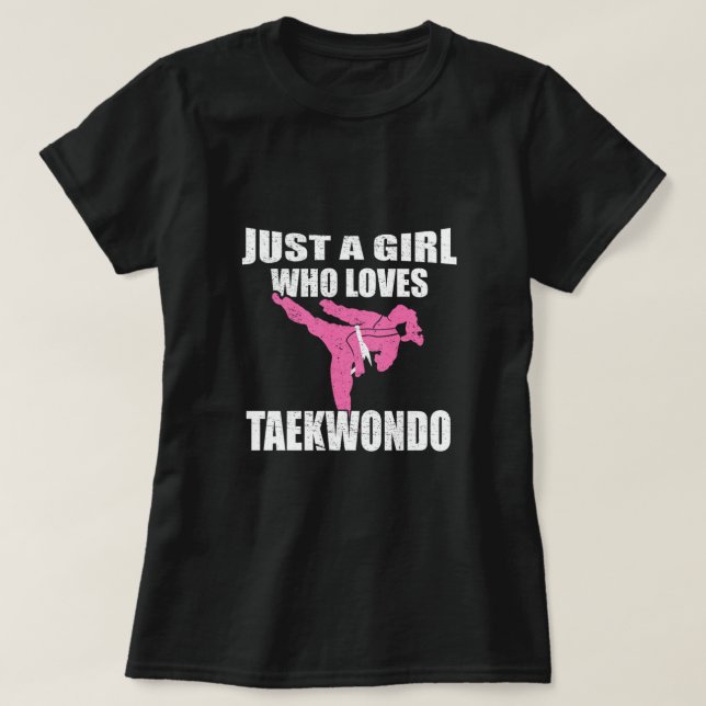 Just A Girl Who Loves Taekwondo Martial Arts Gift T-Shirt (Design Front)