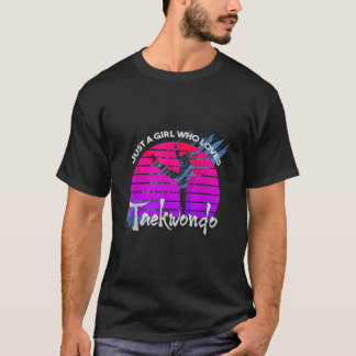 Just A Girl Who Loves Taekwondo T-Shirt
