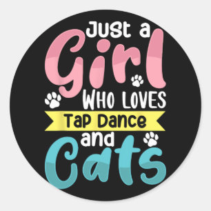 Just A Girl Who Loves Tap Dance And Cats Dancing Classic Round Sticker