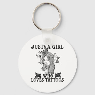 Just A Girl Who Loves Tattoos For Anyone Who Love Keychain