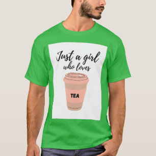 Just a girl who loves tea T-Shirt