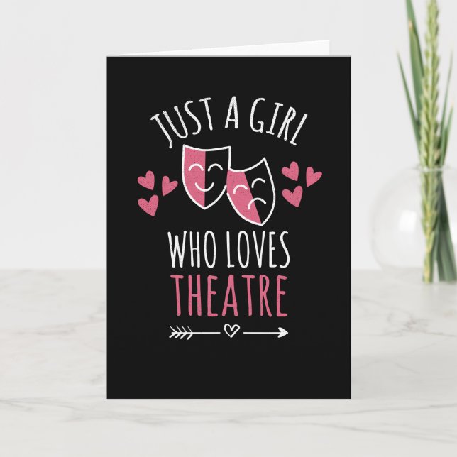Just A Girl Who Loves Theatre | Theatre Lover Card (Front)