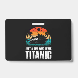 Just A Girl Who Loves Titanic Badge