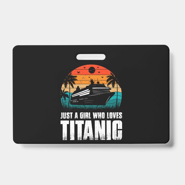 Just A Girl Who Loves Titanic Badge (Front)