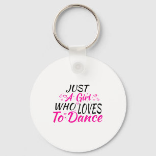 Just A Girl Who Loves To Dance Keychain