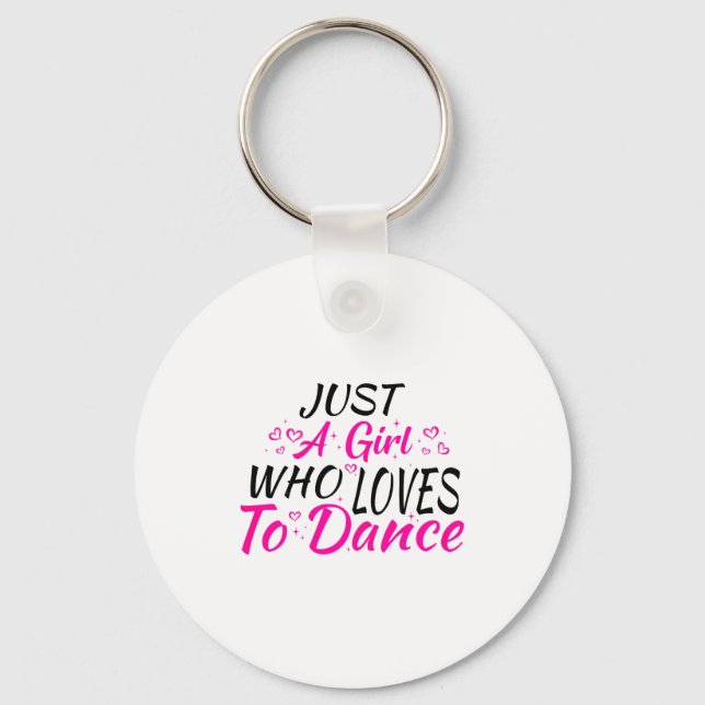 Just A Girl Who Loves To Dance  Keychain (Front)