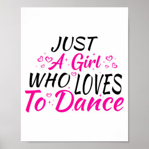 Just A Girl Who Loves To Dance Poster