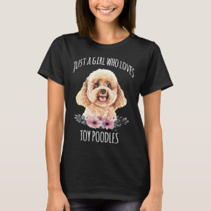 Just a Girl who loves Toy Poodles  Toy Poodle Love T-Shirt