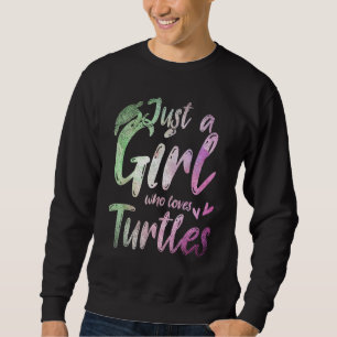 Just A Girl Who Loves Turtles Animal Women Sea Tur Sweatshirt