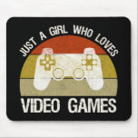 Just A Girl Who Loves Video Games Mouse Pad<br><div class="desc">Just A Girl Who Loves Video Games. This funny gamer accessory is a great gift for a woman, girl, teens & kids who love playing video games & computer games. If you're a geek and love console games & computer gaming, this design is for you! Includes a graphic of a...</div>