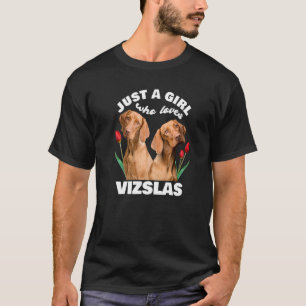 Just A Girl Who Loves Vizslas Dog Vizsla Hungary T T-Shirt