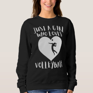 Just A Girl Who Loves Volleyball Best Birthday Vin Sweatshirt