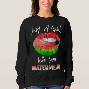 Just A Girl Who Loves Watermelon Watermelon Lips Sweatshirt
