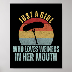 Just A Girl Who Loves Weiners In Her Mouth Adult H Poster